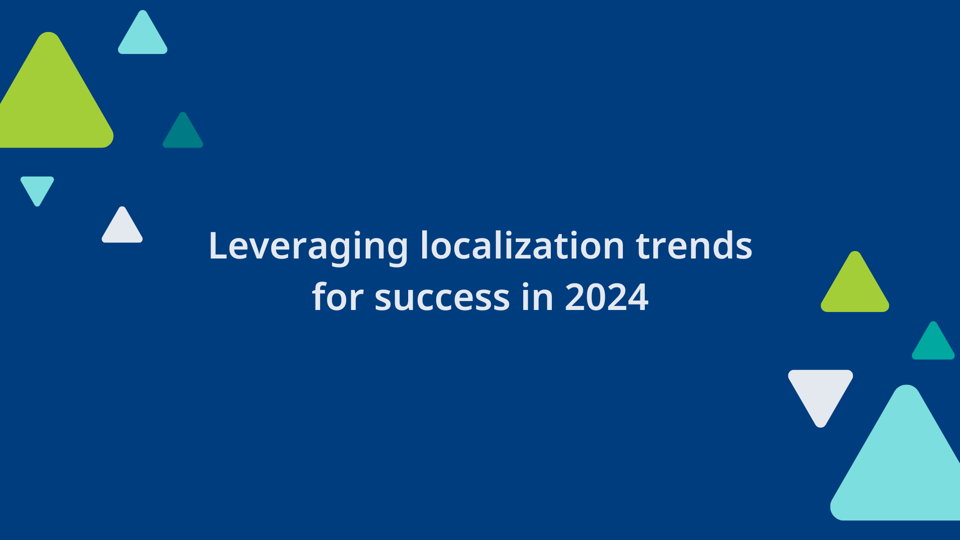 Leveraging localization trends for success in 2024